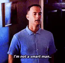 Forrest Gump I'm not a smart man