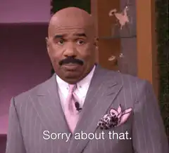 Steve Harvey Sorry About That