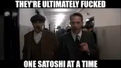 They're Ultimately Fucked One Satoshi At A Time