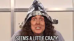 Weird Al Yankovic tinfoil hat crazy