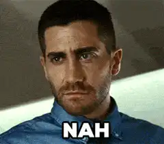 Jake Gyllenhaal Nah Meme