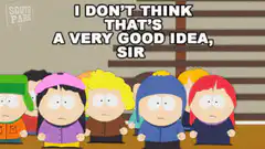 South Park kids say I don't think that's a very good idea sir