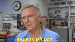 Back in my day