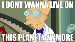 Professor Farnsworth I Dont Wanna Live On This Planet Anymore