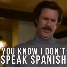 You know I don't speak Spanish in English please