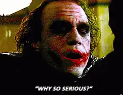 Joker Why So Serious