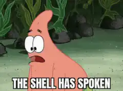 Patrick Star The Shell Has Spoken