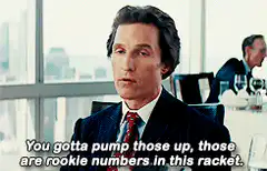 You gotta pump those up, rookie numbers