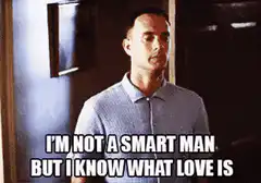 I'm not a smart man but I know what love is