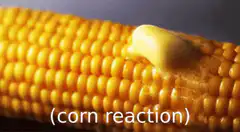 Corn reaction melting butter