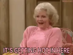 Blanche saying it's getting hot in here