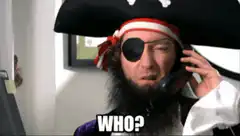 Pirate on phone saying who