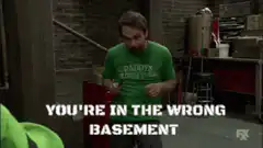 You're in the wrong basement