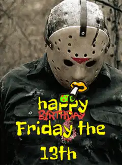 Jason Voorhees Happy Birthday Friday the 13th