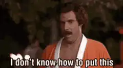 Ron Burgundy I'm kind of a big deal