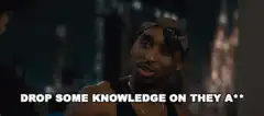 Tupac Drop Some Knowledge