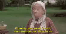 Old lady says if peeing your pants is cool