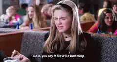 Reggie from Mean Girls saying Gosh you say it like it's a bad thing