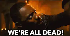 We're All Dead! Can You Not See!