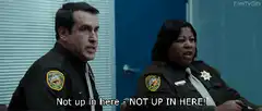 Not up in here - NOT UP IN HERE!