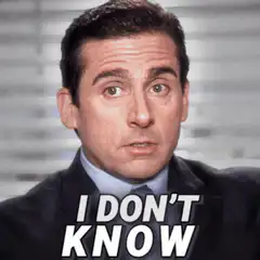 Michael Scott I Don't Know