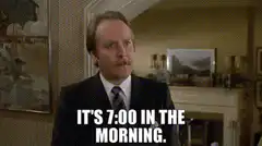 It's 7:00 in the morning