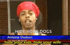 Antoine Dodson hide your dogs