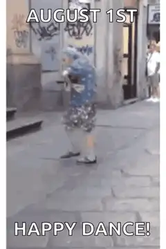Old lady happy dance august 1st