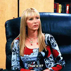 Lisa Kudrow as Phoebe That's it?