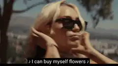 I can buy myself flowers