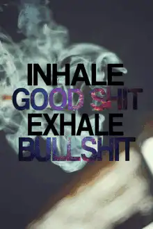Inhale Good Shit Exhale Bullshit