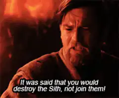 Obi-Wan Kenobi destroy the Sith not join them