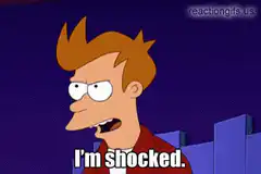 Fry I'm shocked not that shocked