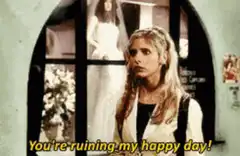 Buffy ruining my happy day