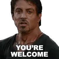 Sylvester Stallone You're Welcome