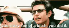 Jeff Goldblum you crazy son of a bitch