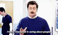 Ron Swanson I'm not interested in caring about people