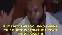 I pity the fool Rocky 3 quote