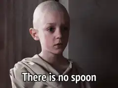 There is no spoon child