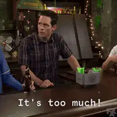 It's too much!