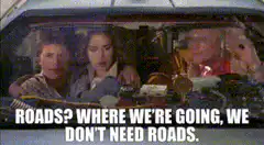 Doc Brown says where we're going we don't need roads