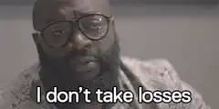 I don't take losses