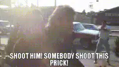 Somebody Shoot This Prick