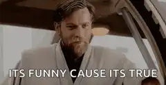 Obi-Wan Kenobi Its Funny Cause Its True