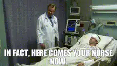 Doctor tells patient here comes your nurse