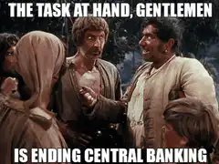 The task at hand is ending central banking