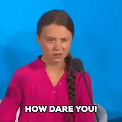 Greta Thunberg How Dare You