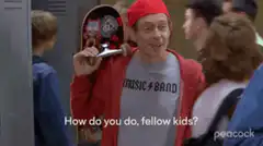 How do you do fellow kids