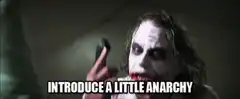 Joker introduce a little anarchy