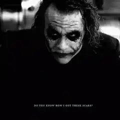 Joker Do You Know How I Got These Scars